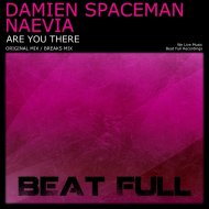 Damien Spaceman & Naevia - Are You There (Original Mix)