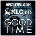 Aboutblank & KLC Feat. Jiro - Good Time (Club Mix)