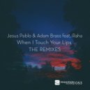 Jesus Pablo & Adam Brass feat. Raha - When I Touch Your Lips (Dub Mix)