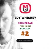 Edy Whiskey - Mixupload Tech House Podcast #002 (July 2015)