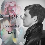 Shtork - Show Me Love (Original Mix)