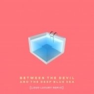 XYLØ - Between The Devil And The Deep Blue Sea (Loud Luxury Remix)