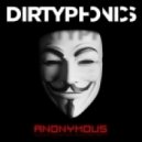 Dirtyphonics - Anonymous (Original mix)