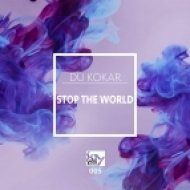 Du Kokar - Stop the World (Original Mix)
