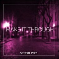 Sergio Pari - Make It Through (Original Mix)