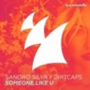 Sandro Silva & Dirtcaps - Someone Like U (Original Mix)