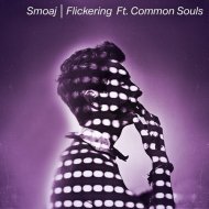 Smoaj feat. Common Souls - Flickering (C.Dara Remix)