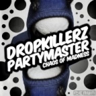 Dropkillerz & Partymaster - Chaos of Madness (Original mix)