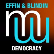 Effin & Blindin - Democracy (Original Mix)