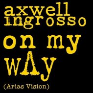 Axwell Λ Ingrosso - On My Way (Arias Vision)