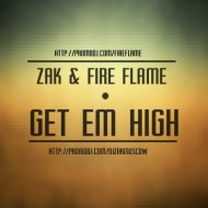Zak & Fire Flame - Get Em High (Original Mix)