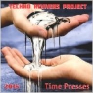 Techno Revivers Project - Time Presses (Original Mix)