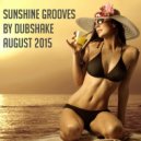 Dubshake - Sunshine Grooves (August 2015) (Mix)