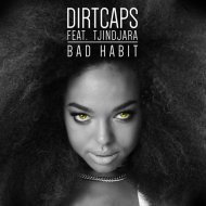 Dirtcaps - Bad Habit (feat. Tjindjara)