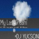DJ YUCSON - My Last Dream (Original mix)