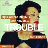 DJ SGZ starring Nina Provencal - Trouble (Extended Mix)