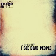 A-Delight - I See Dead People (Original mix)