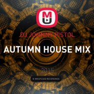 DJ JOHNNY PISTOL - AUTUMN HOUSE MIX ()