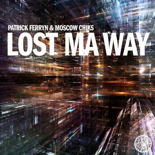 Moscow Chiks, Patrick Ferryn - Lost Ma Way (Vocal Mix)