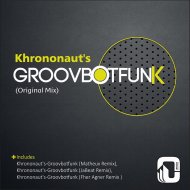Khrononaut\'s - Groovbotfunk (Original Mix)