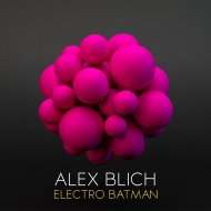 Alex Blich - Electro Batman (Original Mix)