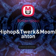 Birhan Iplikci - Hiphop&Twerk&Moombahton Mixtape ()