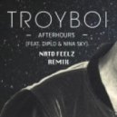 TroyBoi & Diplo - Afterhours (Nato Feelz Remix)