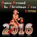 Eltotem - Dance Around The Christmas Tree 2016 ()