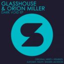 Glasshouse, Orion Miller - Dark Void (Original Mix)