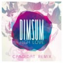 Dim Sum - High Love (Candidat Remix)