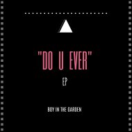 Boy In The Garden - Do U Ever (Original Mix)