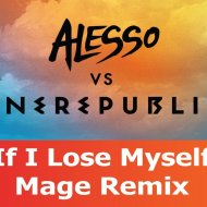 OneRepublic & Alesso - If I Lose Myself (Mage Remix)