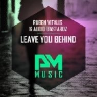 Ruben Vitalis & Audio Bastardz - Leave You Behind (Original Mix)