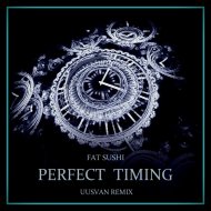 Fat Sushi - Perfect Timing (UUSVAN Remix)