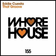 Eddie Cuesta - That Groove (Original Mix)
