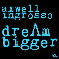 Axwell Λ Ingrosso - Dream Bigger (Instrumental)
