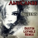 Amycanbe, Dustin Lefholz - Queens (Dustin Lefholz Remix)
