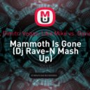 Moguai, Dimitri Vegas, Like Mike vs. David Guetta - Mammoth Is Gone (Dj Rave-N Mash Up)