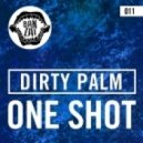 Dirty Palm - One Shot (Original Mix)