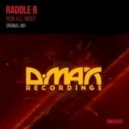 Raddle B - Run All Night (Original Mix)