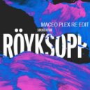 Röyksopp - Sordid Affair (Maceo Plex Mix) (Maceo Plex Re Edit)