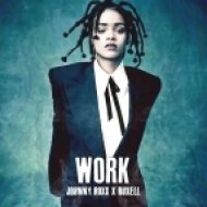 Rihanna - Work (Johnny Roxx & Ruxell Bootleg)