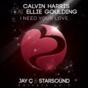 Calvin Harris feat. Ellie Goulding - I Need Your Love (Jay C & Starsound Private Edit) (Jay C & Starsound Private Edit)