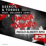 Dzeko & Torres feat. Delaney Jane - L\'amour Toujours (Paolo Aliberti Remix) (Paolo Aliberti Remxix)