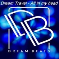 Dream Travel - All In My Head (Original Mix)
