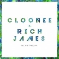 Rich James & Cloonee - Let Me Feel You (Original Mix)