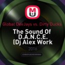 Global DeeJays vs. Dirty Ducks - The Sound Of D.A.N.C.E. (Dj Alex Work Mashup )