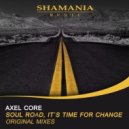 Axel Core - It\'s Time For Change (Original mix)