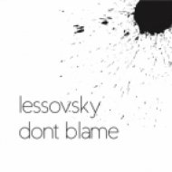 Lessovsky - Don\'t Blame (Original Mix)