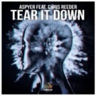 Aspyer feat. Chris Reeder - Tear It Down (Original mix)